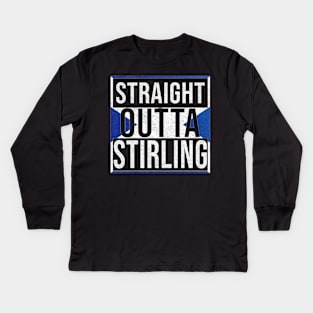 Straight Outta Stirling - Gift for Scot, Scotsmen, Scotswomen, From Stirling in Scotland Scottish Kids Long Sleeve T-Shirt